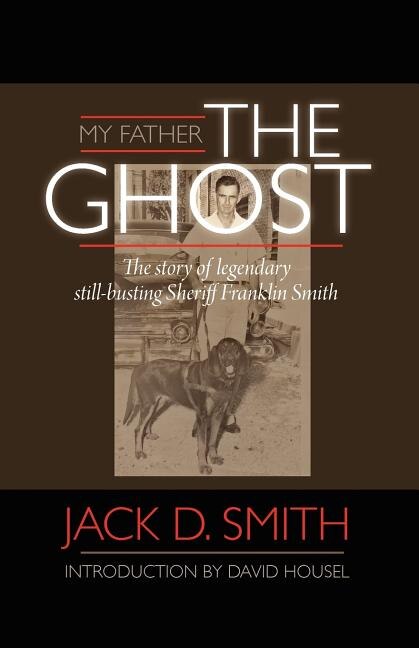Couverture_My Father, the Ghost - The Story of Legendary Still-Busting Sheriff Franklin Smith