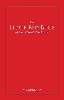The Little Red Bible of Jesus Christ's Teachings - The Words in Red