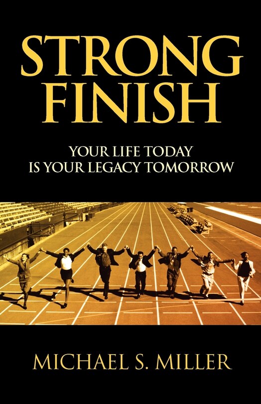 Couverture_Strong Finish - Your Life Today Is Your Legacy Tomorrow