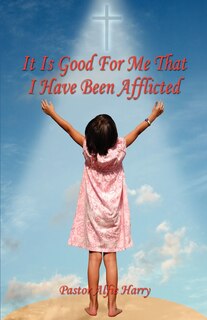 Couverture_It Is Good for Me That I Have Been Afflicted
