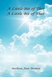 Couverture_A Little Bit of This, a Little Bit of That - A Collection of Poetry and Short Stories
