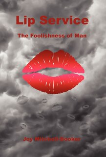 Front cover_Lip Service - The Foolishness of Man