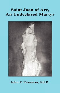 Couverture_Saint Joan of Arc, an Undeclared Martyr