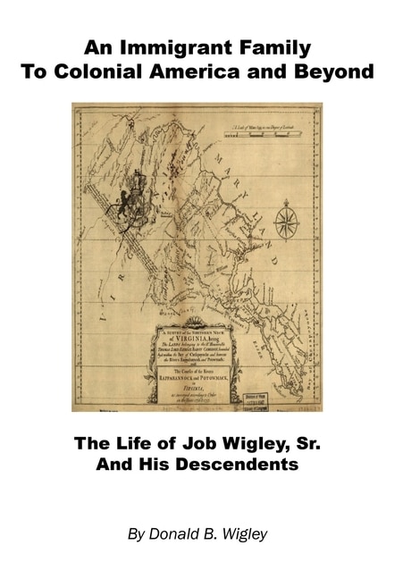 Front cover_An Immigrant Family to Colonial America and Beyond - The Life of Job Wigley, Sr. and His Descendents