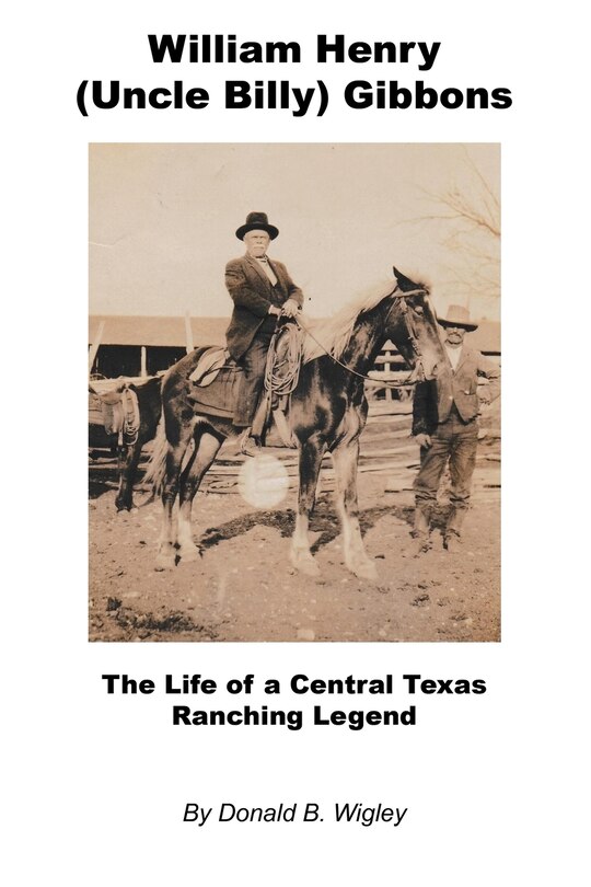 Front cover_William Henry (Uncle Billy) Gibbons - The Life of a Central Texas Ranching Legend