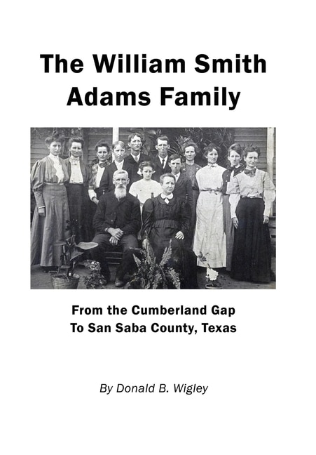 Front cover_The William Smith Adams Family - From the Cumberland Gap to San Saba County, Texas
