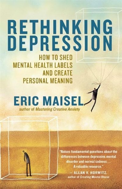 Rethinking Depression: How to Shed Mental Health Labels and Create Personal Meaning