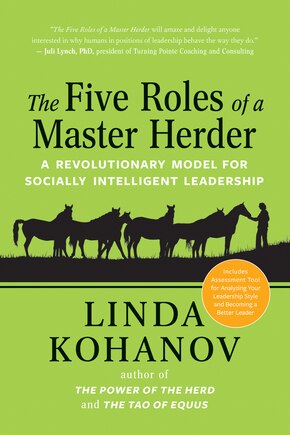 The Five Roles Of A Master Herder: A Revolutionary Model For Socially Intelligent Leadership