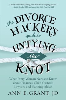 Front cover_The Divorce Hacker's Guide To Untying The Knot