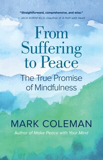 From Suffering To Peace: The True Promise Of Mindfulness