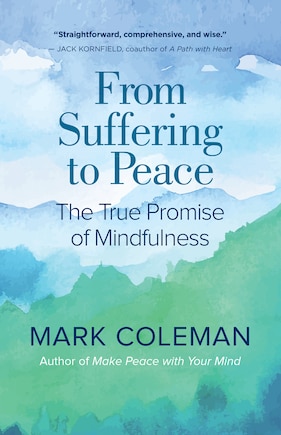 From Suffering To Peace: The True Promise Of Mindfulness