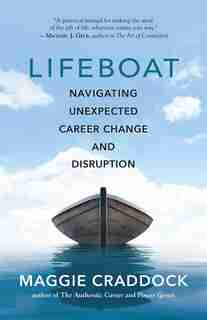 Lifeboat: Navigating Unexpected Career Change And Disruption by Maggie Craddock