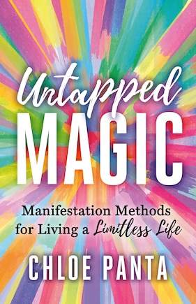 Untapped Magic: Manifestation Methods for Living a Limitless Life