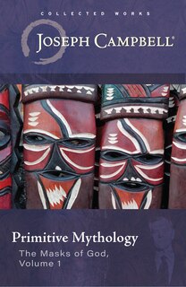 Primitive Mythology (the Masks of God, Volume 1)