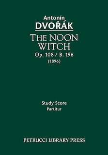 The Noon Witch, Op.108 / B.196: Study Score