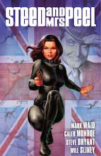 Steed and Mrs. Peel Vol. 1: A Very Civil Armageddon: A Very Civil Armageddon by Mark Waid