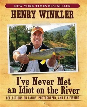 Front cover_I've Never Met an Idiot on the River