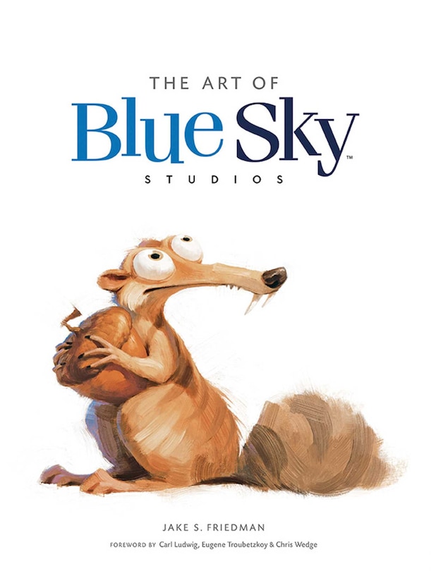 The Art Of Blue Sky Studios: Ice Age to the Digital Age