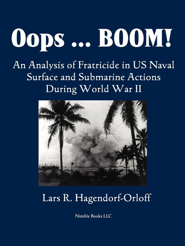 Front cover_Oops! Boom! An Analysis of Fratricide in US Naval Surface and Submarine Forces in World War II