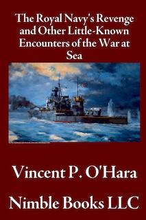 Couverture_The Royal Navy's Revenge and Other Little-Known Encounters of the War at Sea