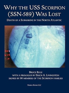 Why The Uss Scorpion (ssn 589) Was Lost: The Death Of A Submarine In The North Atlantic