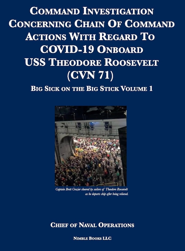 Front cover_Command Investigation Concerning Chain Of Command Actions With Regard To COVID-19 Onboard USS Theodore Roosevelt (CVN 71)