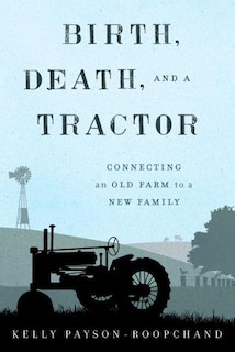 Front cover_Birth, Death, And A Tractor