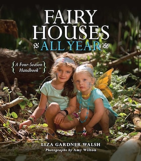 Fairy Houses All Year: A Four-season Handbook