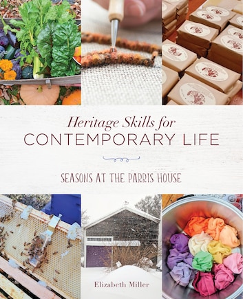 Heritage Skills For Contemporary Life: Seasons At The Parris House