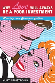 Couverture_Why Love Will Always Be a Poor Investment