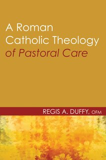 Couverture_A Roman Catholic Theology of Pastoral Care