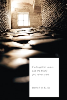 Couverture_The Forgotten Jesus and the Trinity You Never Knew