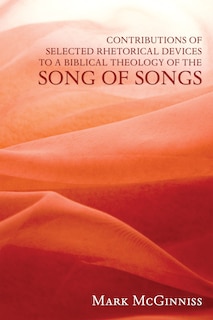 Couverture_Contributions of Selected Rhetorical Devices to a Biblical Theology of the Song of Songs