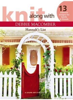 Knit Along with Debbie Macomber - Hannah's List