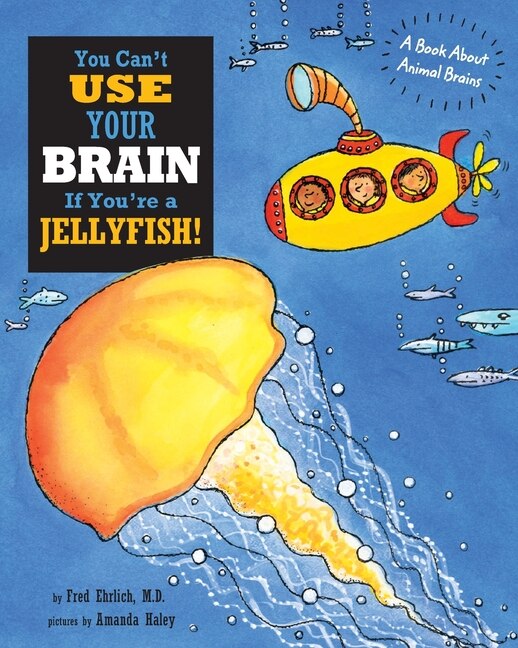 Front cover_You Can't Use Your Brain If You're a Jellyfish