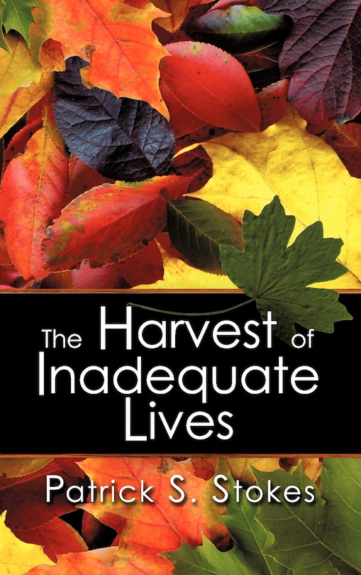 The Harvest Of Inadequate Lives