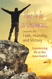 Couverture_How To Be An Overcomer. . . Lessons On Faith, Humility And Victory