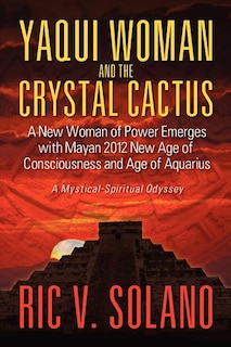 Front cover_Yaqui Woman And The Crystal Cactus