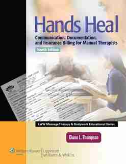 Hands Heal: Communication, Documentation, And Insurance Billing For Manual Therapists by Diana L. Thompson