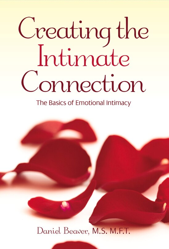 Creating The Intimate Connection: The Basics To Emotional Intimacy