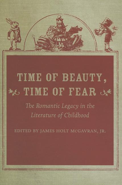 Time of Beauty, Time of Fear: The Romantic Legacy in the Literature of Childhood