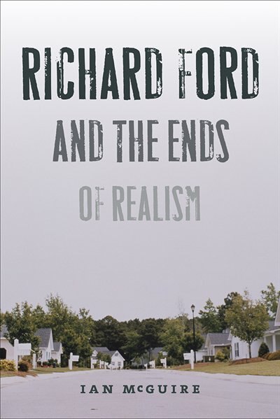 Front cover_Richard Ford And The Ends Of Realism