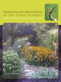Front cover_Gardening With Native Plants In The Upper Midwest