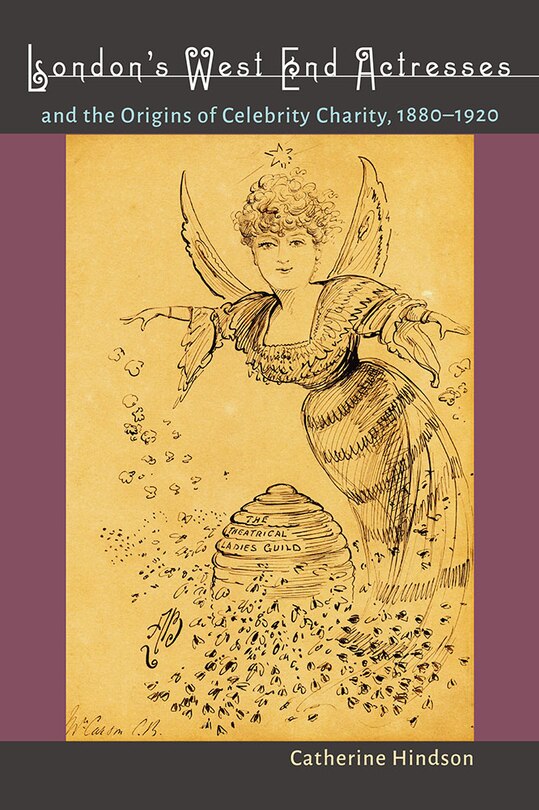 Front cover_London's West End Actresses And The Origins Of Celebrity Charity, 1880-1920