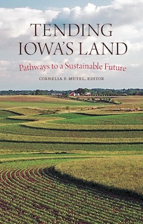 Front cover_Tending Iowa’s Land