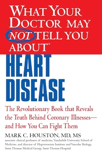 Couverture_What Your Doctor May Not Tell You About (tm): Heart Disease