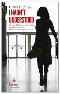 I Hadn't Understood by Diego De Silva