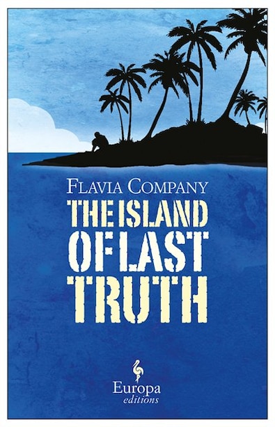 The Island Of Last Truth by Flavia Company