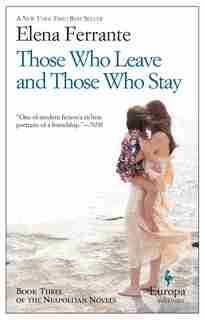 Those Who Leave And Those Who Stay: Neapolitan Novels, Book Three by Elena Ferrante