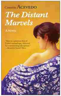 The Distant Marvels: A Novel by Chantel Acevedo